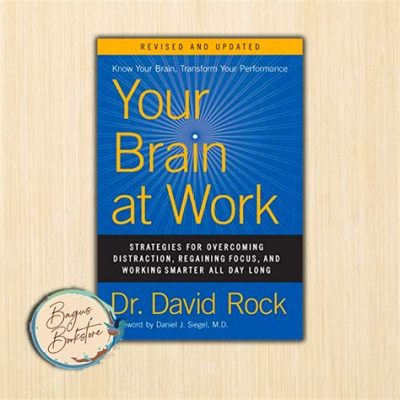  Your Brain at Work: Strategies for Overcoming Distraction, Regaining Focus, and Working Smarter A Journey Through the Labyrinth of Modern Productivity!